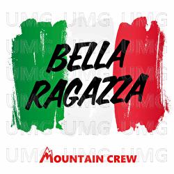 Bella Ragazza - Mountain Crew