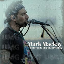 Somebody Else's Everything - Mark Mackay