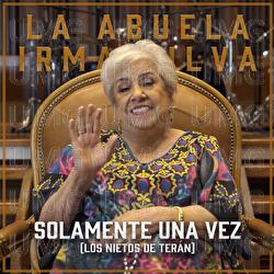 Solamente Una Vez - La Abuela Irma Silva, Los Nietos De Ter&aacute;n