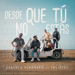 DESDE QUE T&Uacute; NO EST&Aacute;S - Gonzalo Alhambra, Salistre