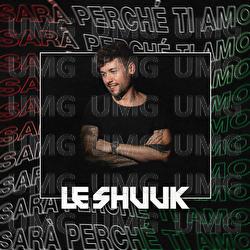 Sar&agrave; perch&eacute; ti amo - le Shuuk