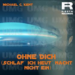 Ohne Dich schlaf' ich heut' Nacht nicht ein - Michael C. Kent