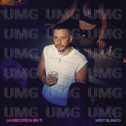 La Discoteca Sin Ti - West Blanco