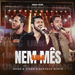 Nem Um M&ecirc;s - Hugo  & Vitor, Gustavo Mioto