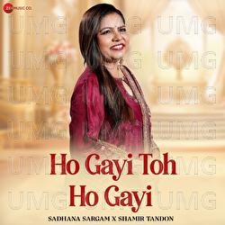 Ho Gayi Toh Ho Gayi - Sadhana Sargam, Shamir Tandon