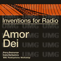 Inventions for Radio - Amor Dei - Barry Bermange, Delia Derbyshire, BBC Radiophonic Workshop