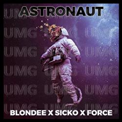 Astronaut - Blondee, Sicko, Force