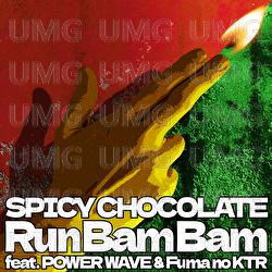 Run Bam Bam - SPICY CHOCOLATE, POWER WAVE, Fuma no KTR