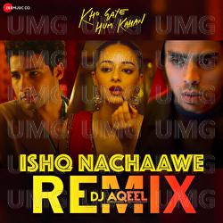 Ishq Nachaawe Remix by Dj Aqeel - Karan Kanchan, Rashmeet Kaur, Yashraj