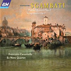 Sgambati: Piano Quintet No. 2; String Quartet, Op. 17 - Francesco Caramiello, Ex Novo Quartet