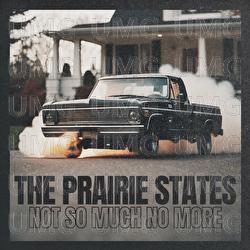 Not So Much No More - The Prairie States