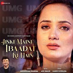 Jiski Maine Ibaadat Ki Hain - Anu Malik, Aakanksha Sharma