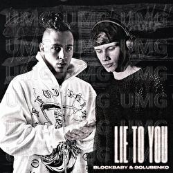 Lie to you - Blockbaby, Golubenko