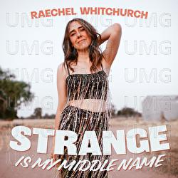 Strange Is My Middle Name - Raechel Whitchurch