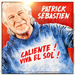 Caliente ! Viva El Sol ! - Patrick S&eacute;bastien