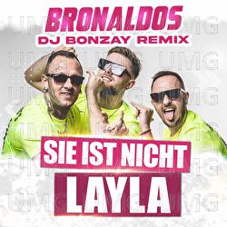 Sie ist nicht Layla - Bronaldos, DJ Bonzay