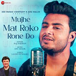 Mujhe Mat Roko Rone Do - Anu Malik, Raj Barman