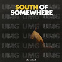 South Of Somewhere - Riley Catherall