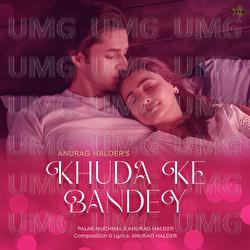 Khuda Ke Bandey - Anurag Halder, Palak Muchhal