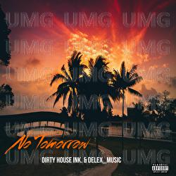 No Tomorrow - Dirty House Ink., Delex_Music