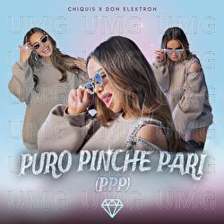 Puro Pinche Pari (PPP) - Chiquis, Don Elektron