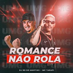 Romance N&atilde;o Rola - DJ RD DO MARTINS, MC Tarapi