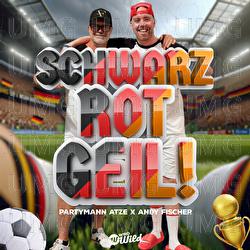 Schwarz, Rot, Geil! - Partymann Atze, Andy Fischer