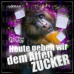 Heute geben wir dem Affen Zucker - Druckfutzi