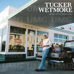 Wind Up Missin&rsquo; You - Tucker Wetmore