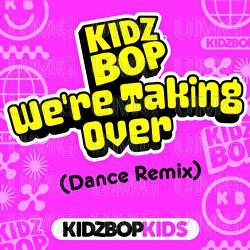 We&rsquo;re Taking Over - KIDZ BOP Kids