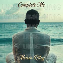Complete Me - Melvin Riley