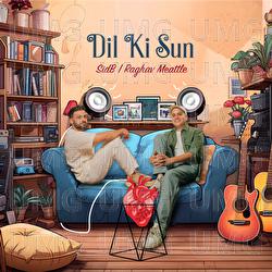 Dil Ki Sun - SidB, Raghav Meattle