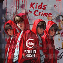 Kids In Crime - HBz, Sound Rush