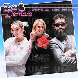 Tr&ecirc;s &Eacute; Demais - Cl&aacute;udia Pascoal, Mike El Nite, Rebeca