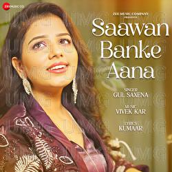 Saawan Banke Aana - Gul Saxena, Vivek Kar