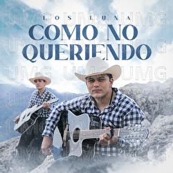 Como No Queriendo - Los Luna