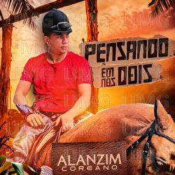 Pensando Em N&oacute;is Dois - Alanzim Coreano