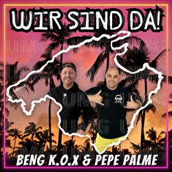 Wir sind da - Beng K.O.X, Pepe Palme