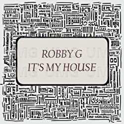 It's My House - Robby G