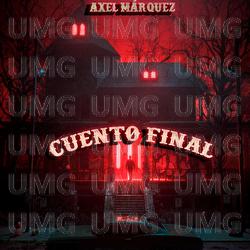Cuento Final - Axel M&aacute;rquez