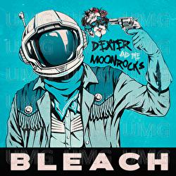 Bleach - Dexter and The Moonrocks