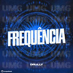 Frequ&ecirc;ncia - Drully