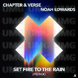 Set Fire To The Rain - Chapter & Verse, Noah Edwards