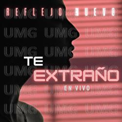 Te Extra&ntilde;o - Reflejo Nuevo