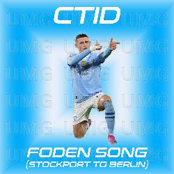 Foden Song (Stockport To Berlin) - CTID