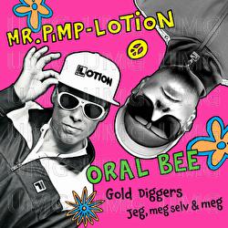 Gold Diggers / Jeg, Meg Selv og Meg - Oral Bee, Mr. Pimp-Lotion