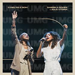 O Meu Pai &Eacute; Bom - Gabriela Gomes, Julia Vit&oacute;ria