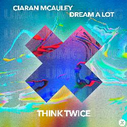 Think Twice - Ciaran McAuley, Dream A Lot