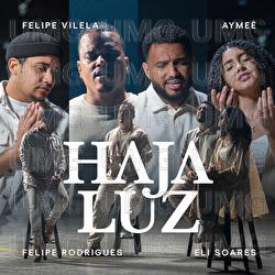 Haja Luz - Felipe Vilela, Eli Soares, AYME&Ecirc;