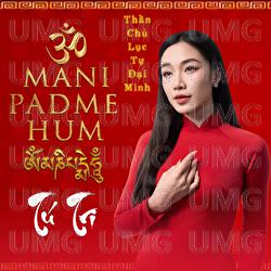 Than Chu Luc Tu Dai Minh (Om Mani Padme Hum) - Tu Tri